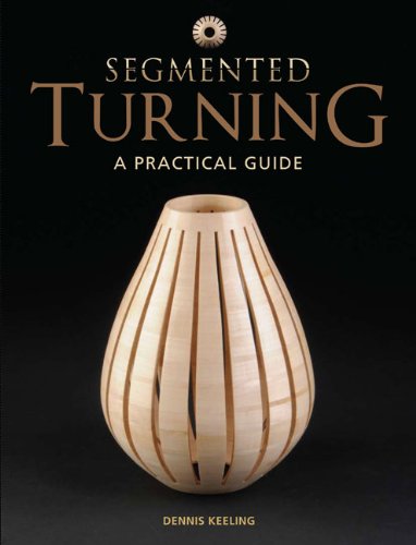 Beispielbild fr Segmented Turning: A Practical Guide zum Verkauf von WorldofBooks