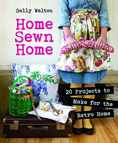 Home Sewn Home: 20 Projects to Make for the Retro Home (9781861088406) by Walton, Sally
