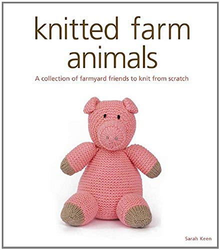 Imagen de archivo de Knitted Farm Animals A Collection of Farmyard Fr iends to Knit from Scratch a la venta por Revaluation Books