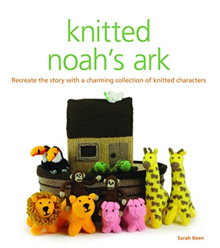 Stock image for Knitted Noah's Ark: Recreate the Story With a Charming Collection of Knitted Characters for sale by Revaluation Books