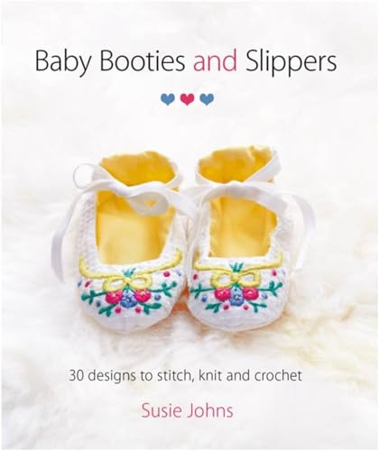 Stock image for Baby Booties and Slippers : 30 Designs to Stitch, Knit and Crochet for sale by Better World Books