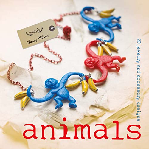 Imagen de archivo de Animals: 20 Jewelry and Accessory Designs (Magpie) a la venta por Half Price Books Inc.