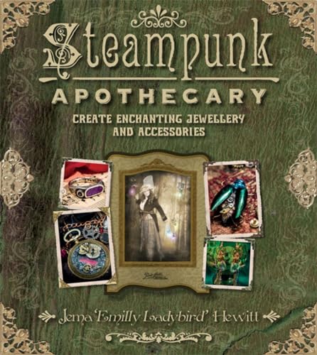 Beispielbild fr Steampunk Apothecary: Create Enchanting Jewellery and Accessories zum Verkauf von Books From California