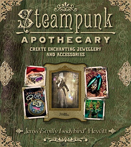 Stock image for Steampunk Apothecary: Create Enchanting Jewellery and Accessories for sale by HPB-Emerald