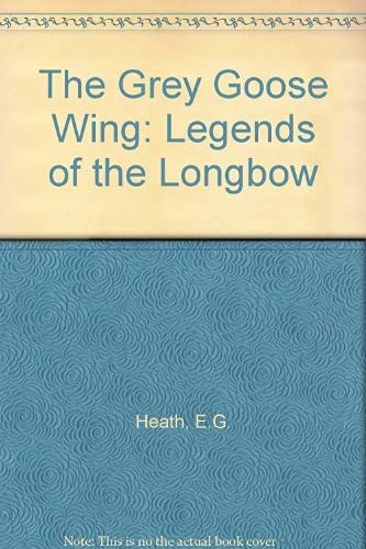 9781861180681: The Grey Goose Wing: Legends of the Longbow