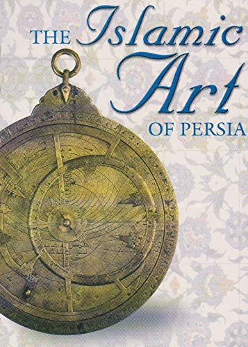 9781861187338: The Islamic Art of Persia