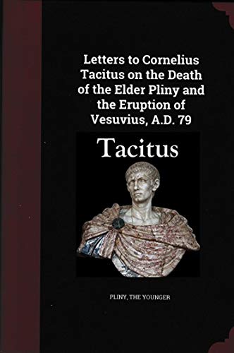 Beispielbild fr Letters to Cornelius Tacitus on the Death of the Elder Pliny and the Eruption of Vesuvius AD 79 zum Verkauf von Monster Bookshop
