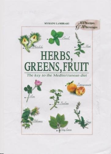 Stock image for Herbs, Greens, Fruit: The Key to the Mediterranean Diet for sale by Hay-on-Wye Booksellers