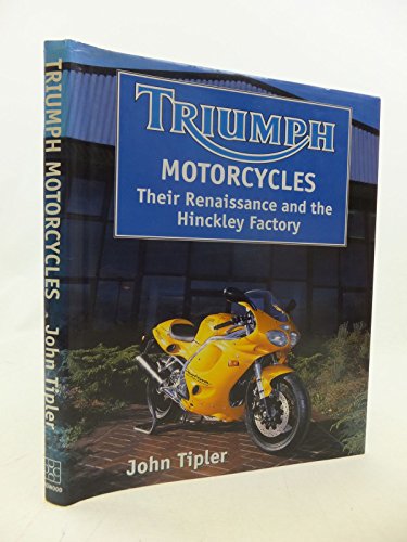 Stock image for Triumph Motorcycles: Their Renaissance and the Hinckley Factory for sale by ThriftBooks-Atlanta