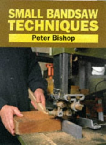 Stock image for Small Bandsaw Techniques (Manual of Techniques) for sale by WorldofBooks