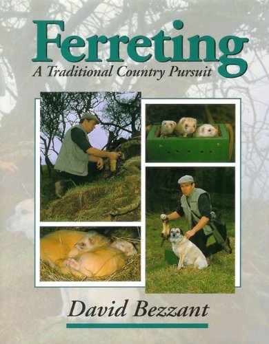 Stock image for FERRETING: A TRADITIONAL COUNTRY PURSUIT. By David Bezzant. for sale by Coch-y-Bonddu Books Ltd