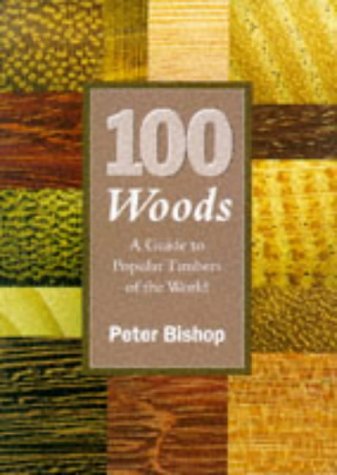 Stock image for 100 Woods : A Guide to the Popular Timbers of the World for sale by Better World Books