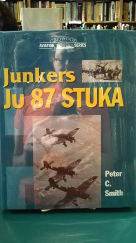 Junkers Ju 87 Stuka (Crowood Aviation) (9781861261779) by Smith, Peter C.