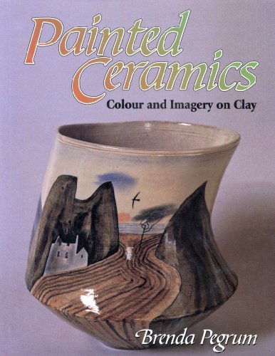 Stock image for Painted Ceramics : Colour and Imagery on Clay for sale by Better World Books