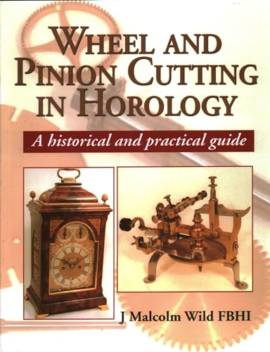 Stock image for Wheel and Pinion Cutting in Horology: A historical and Practical Guide for sale by Goulds Book Arcade, Sydney