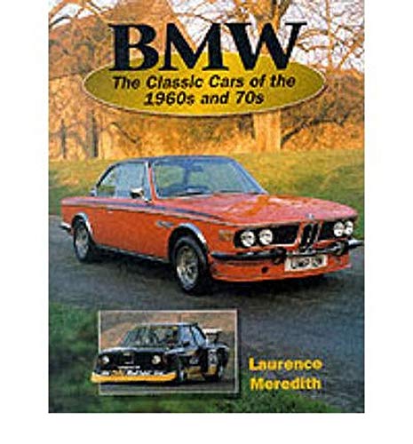Beispielbild fr BMW: The Classic Cars of the 1960s and 70s (Crowood AutoClassic S.) zum Verkauf von Reuseabook