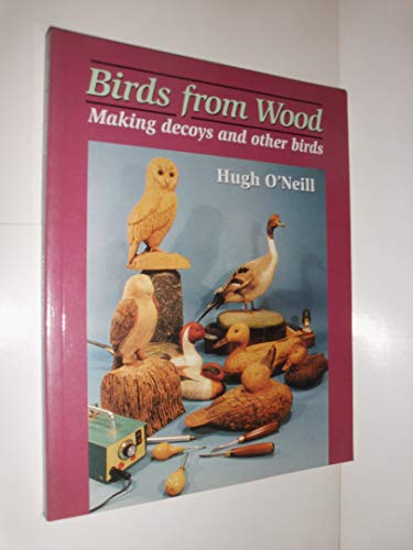 Stock image for Birds from Wood: Making Decoys and Other Birds for sale by Front Cover Books