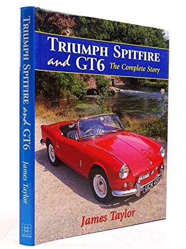 Triumph Spitfire and GT6: The Complete Story (9781861262622) by Taylor, James