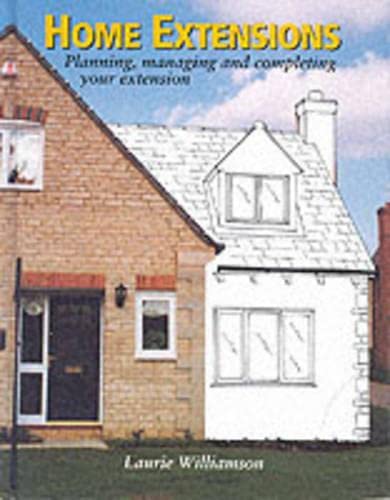 Stock image for Home Extensions: Planning, Managing and Completing Your Extension for sale by WorldofBooks