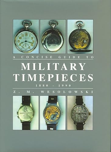 Stock image for The Concise Guide to Military Timepieces 1880-1990 for sale by Giant Giant