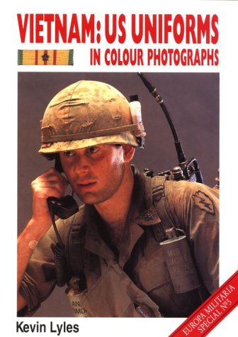 Vietnam: U.S. Uniforms in Colour Photographs (Europa Militaria Special)