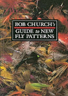 Stock image for Bob Churchs Guide to New Fly Patterns for sale by Reuseabook