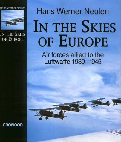 9781861263261: In the Skies of Europe: Air Forces Allied to the Luftwaffe 1939-1945