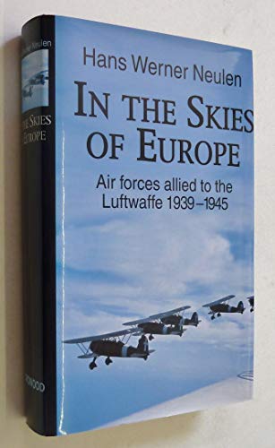 9781861263261: In the Skies of Europe: Air Forces Allied to the Luftwaffe 1939-1945