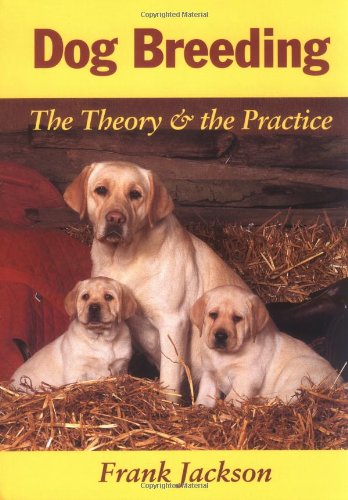 Stock image for DOG BREEDING: THE THEORY AND THE PRACTICE. By Frank Jackson. for sale by Coch-y-Bonddu Books Ltd