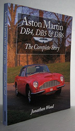 9781861263308: Aston Martin DB4, DB5 and DB6: The Complete Story (Crowood AutoClassic S.)