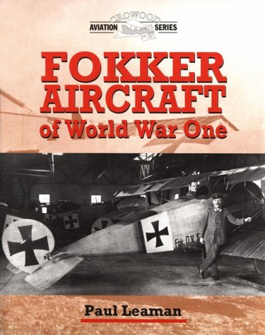 Fokker Aircraft of World War One (9781861263537) by Leaman, Paul