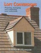 Stock image for Loft Conversions: Planning, Managing and Completing Your Conversion for sale by WorldofBooks