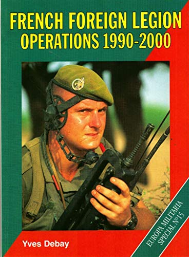 Stock image for French Foreign Legion Operations, 1990-2000: No. 15 (Europa Militaria Special) for sale by WorldofBooks