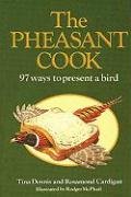 Stock image for The Pheasant Cook: 97 Ways to Present a Bird for sale by AwesomeBooks