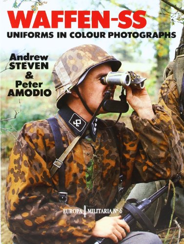 Waffen-SS Uniforms in Colour Photographs [Europa Militaria No. 6]