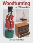 Woodturning in Miniature (9781861264718) by Wilkie, Ian; Wilkie, Nina