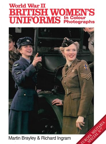 Beispielbild fr World War II British Women's Uniforms in Colour Photographs zum Verkauf von Blackwell's