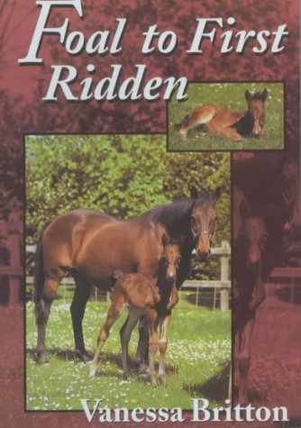 Beispielbild fr Foal to First Ridden zum Verkauf von Books From California