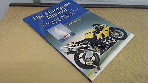 The Fiberglass Manual: A Practical Guide to the Use of Reinforced Plastics