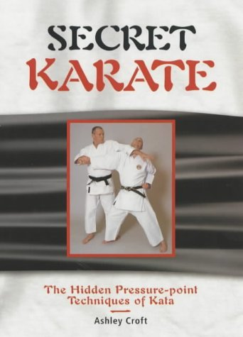Beispielbild fr Secret Karate: The Hidden Pressure-point Techniques of Kata zum Verkauf von WorldofBooks