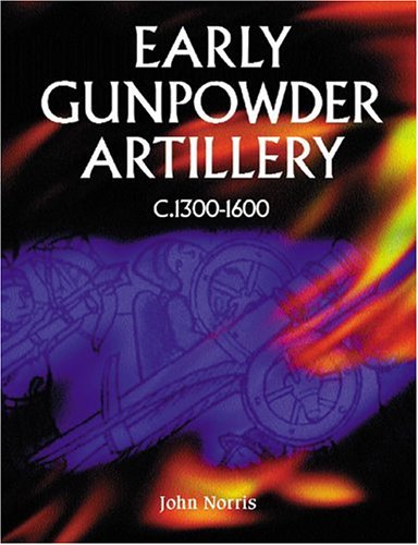 Stock image for Early Gunpowder Artillery 1300-1600 for sale by HPB-Red
