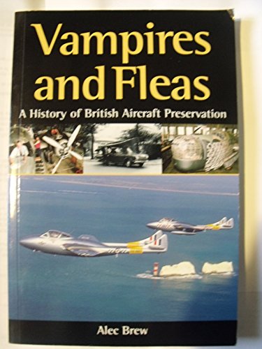 Beispielbild fr Vampires and Fleas: a History of British Aircraft Preservation zum Verkauf von WorldofBooks
