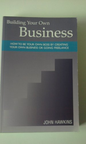 Beispielbild fr Building Your Own Business: How to be Your Own Boss by Creating Your Own Business or Going Freelance zum Verkauf von AwesomeBooks