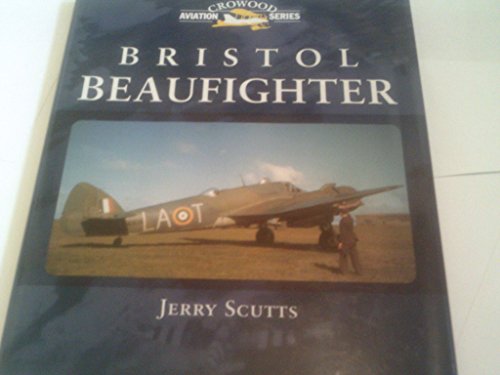 Bristol Beaufighter (Crowood Aviation Series) (9781861266668) by Scutts, Jerry