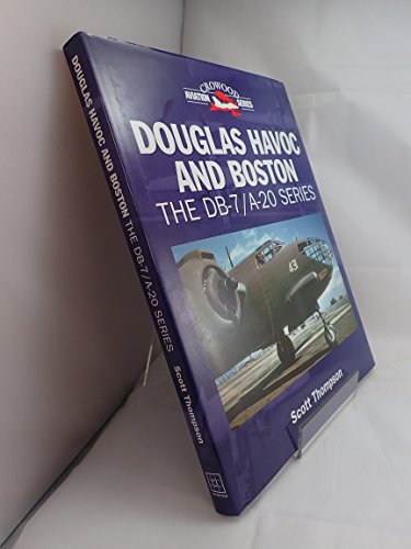 Douglas Havoc and Boston: The DB-7/A-20 Series (Crowood Aviation Series)