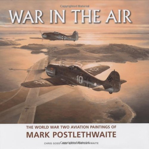 Stock image for War in the Air: The World War Two Aviation Paintings of Mark Postlethwaite for sale by WorldofBooks