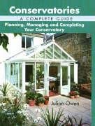 Beispielbild fr Conservatories: a Complete Guide - Planning, Managing and Completing Your Conservatory zum Verkauf von WorldofBooks