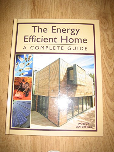 Stock image for The Energy Efficient Home: A Complete Guide for sale by Books of the Smoky Mountains