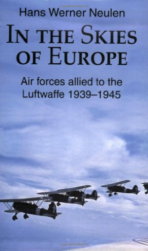 9781861267993: In the Skies of Europe: Air Forces Allied to the Luftwaffe 1939-1945