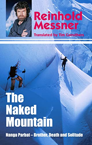 Stock image for The Naked Mountain: Nanga Parbat, Brother, Death, Solitude for sale by WorldofBooks